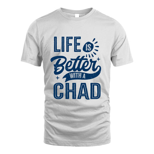 CHAD 13K1-116 Personalized Name Quote T-Shirt Life Is Better With Unisex Gift