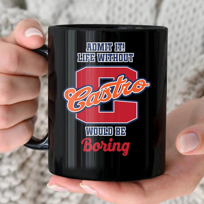 Admit It Life Without Your Name Would Be Boring Sporty Mug CASTRO 13K1 MG17