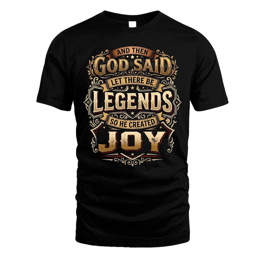 JOY 13K1-540 And Then God Said Let There Be Legends...