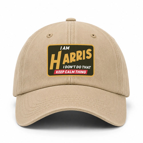 I Am Your Name I Don't Do That Keep Calm Thing Cap HARRIS 13K1 C54PF