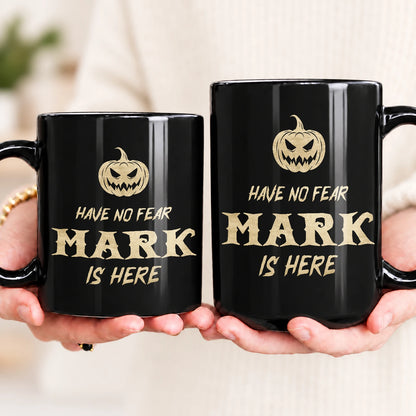 Have No Fear Your Name Is Here Halloween Pumpkin Mug MARK 13K1 MG35