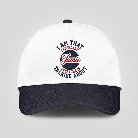 I Am That Legendary Your Name Everyone Is Talking About Baseball Cap JAMIE 13K1 C107PF