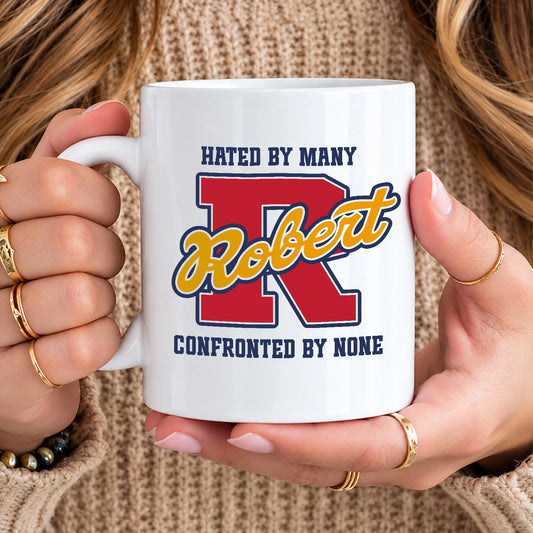 Hated By Many Confronted By None Cool Mug ROBERT 13K1 MG16