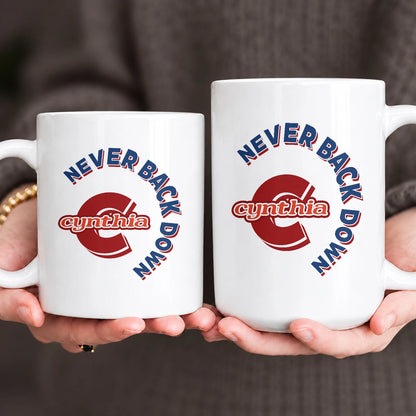Never Back Down Log With Your Name Mug CYNTHIA 13K1 MG25