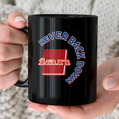 Never Back Down Log With Your Name Mug IAN 13K1 MG25