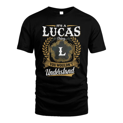 LUCAS 13K1-1–Personalized Name Quote Apparel “It’s an NAME Thing You Wouldn’t Understand”