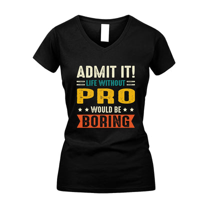 PRO 13K3-124–Personalized Funny Quote Apparel “Life Without NAME Would Be Boring”