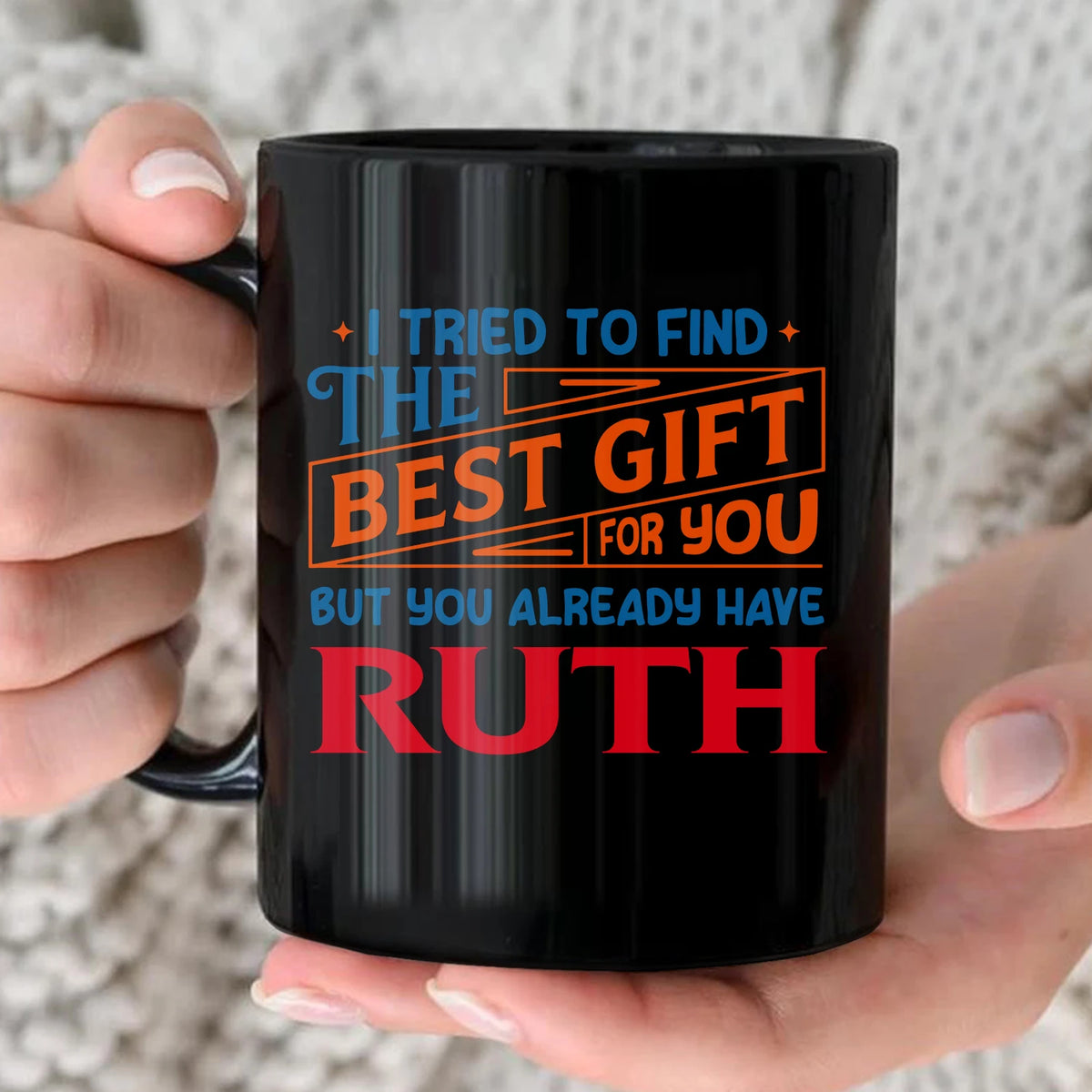 You Already Have Your Name Custom Mug - Funny Gift RUTH 13K1 MG15