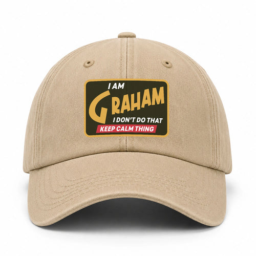 I Am Your Name I Don't Do That Keep Calm Thing Cap GRAHAM 13K1 C54PF