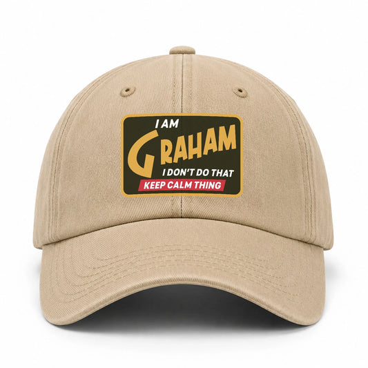 I Am Your Name I Don't Do That Keep Calm Thing Cap GRAHAM 13K1 C54PF