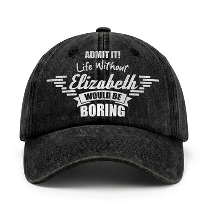 Admit It Life Without Your Name Would Be Boring Vintage Cap ELIZABETH 13K1 C44PF