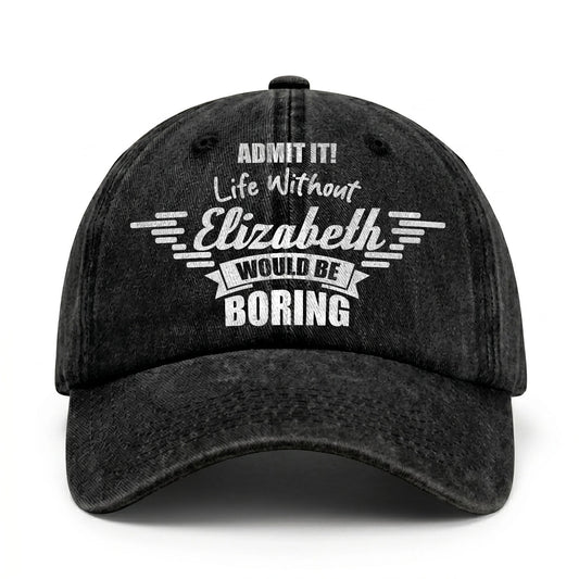 Admit It Life Without Your Name Would Be Boring Vintage Cap ELIZABETH 13K1 C44PF