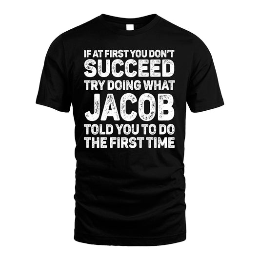 JACOB 13K1-117   Personalized Funny Quote Apparel If At First You Dont Succeed