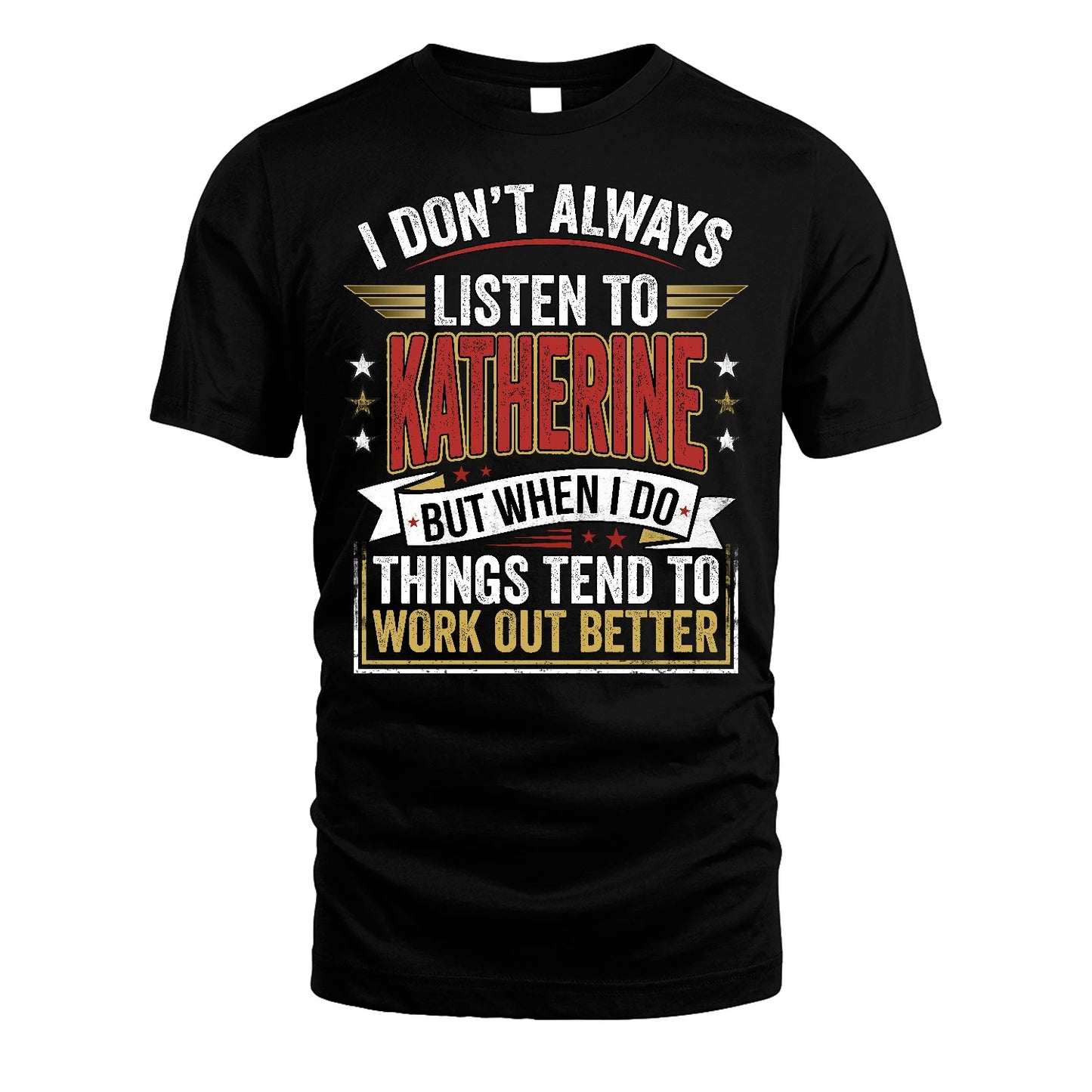 KATHERINE 13K1-542 I Don't Always Listen To ...