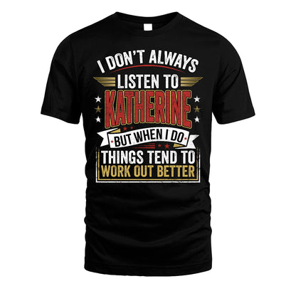 KATHERINE 13K1-542 I Don't Always Listen To ...