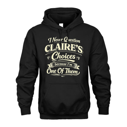 CLAIRE 13K1-532 I Never Question... Choices Because I'm One Of Them