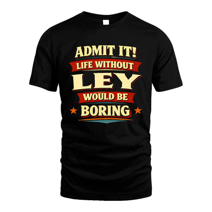 LEY 13K10-503 Admit It Life Without...