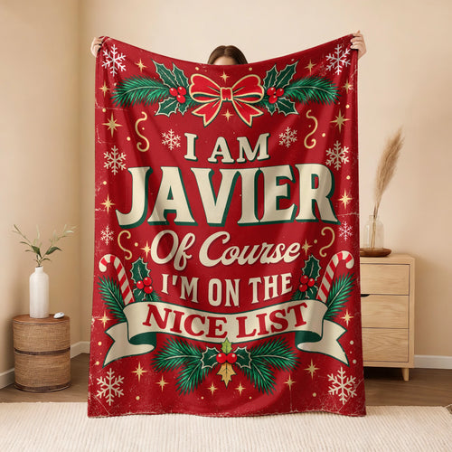 I'm Name Of Course I'm On The Nice List Christmas Fleece Blanket JAVIER 13K1 BK56