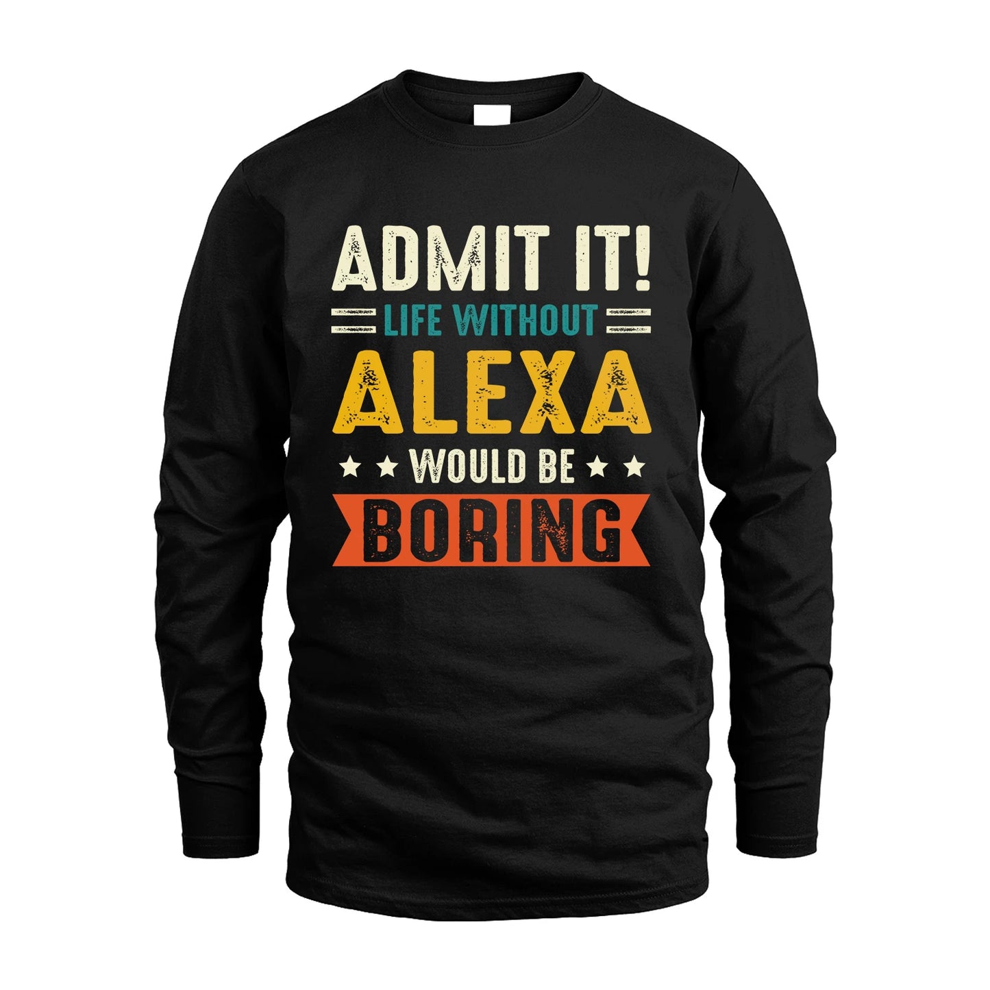 ALEXA 13K3-124–Personalized Funny Quote Apparel “Life Without NAME Would Be Boring”