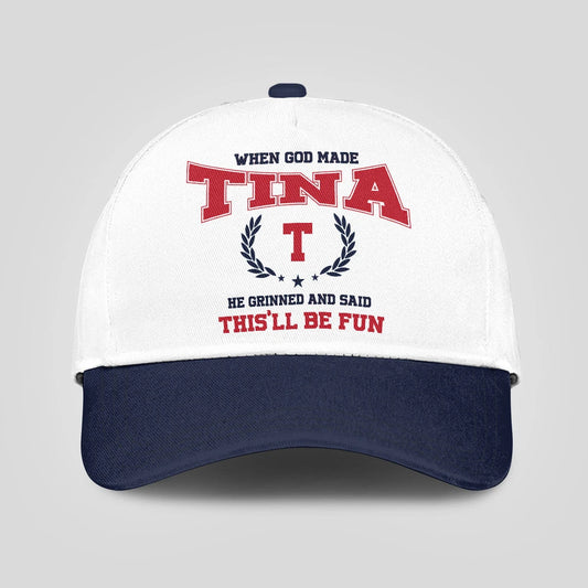 When God Made Your Name He Grinned And Said This'll Be Fun Blue Cap TINA 13K1 C57PF