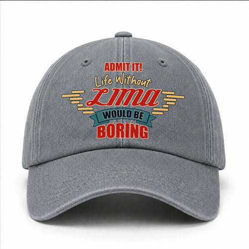 Admit It Life Without Your Name Would Be Boring Vintage Wased Cap LIMA 13K1 C81PF