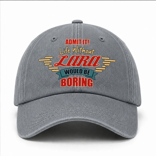Admit It Life Without Your Name Would Be Boring Vintage Wased Cap LARA 13K1 C81PF