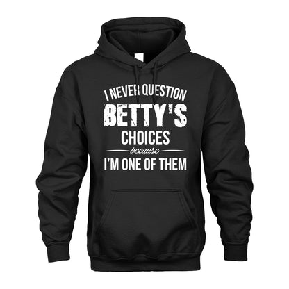 BETTY 13K1-441 Personalized "I Never Question ... Choices Because I'm One Of Them"