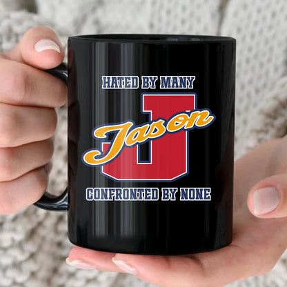 Hated By Many Confronted By None Cool Mug JASON 13K1 MG16