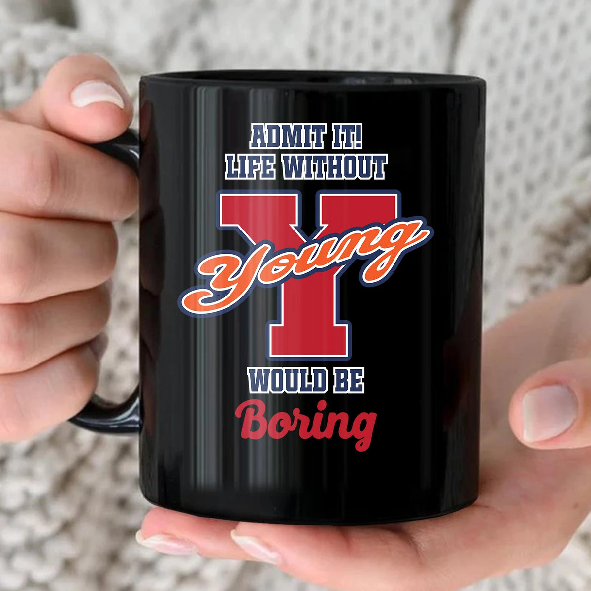 Admit It Life Without Your Name Would Be Boring Sporty Mug YOUNG 13K1 MG17