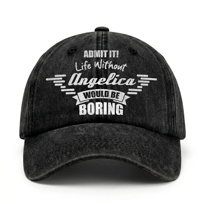 Admit It Life Without Your Name Would Be Boring Vintage Cap ANGELICA 13K1 C44PF