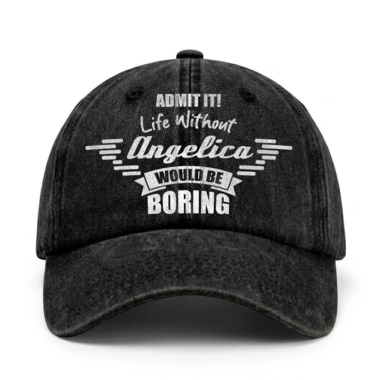 Admit It Life Without Your Name Would Be Boring Vintage Cap ANGELICA 13K1 C44PF