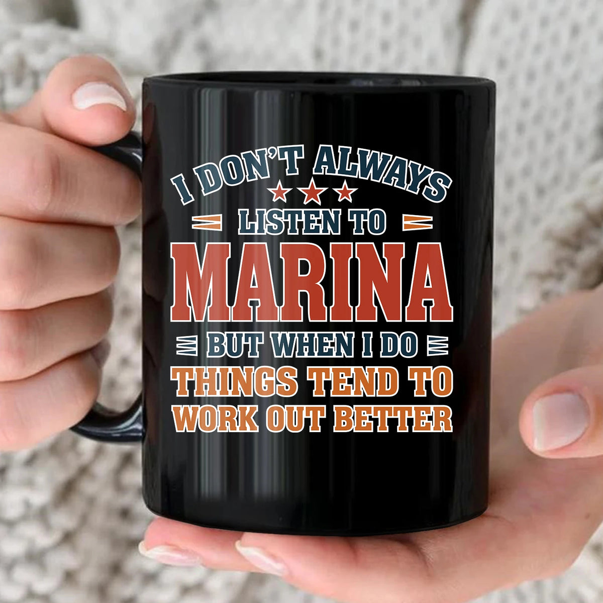 I Don’t Always Listen to Your Name Funny Mug MARINA 13K1 MG12