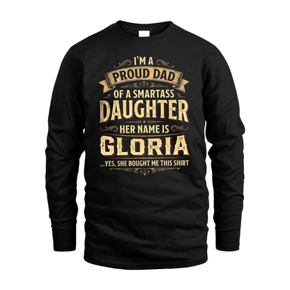 GLORIA 13K1-356 I'm A Proud Dad Of A Smartass Daughter Her Name Is...
