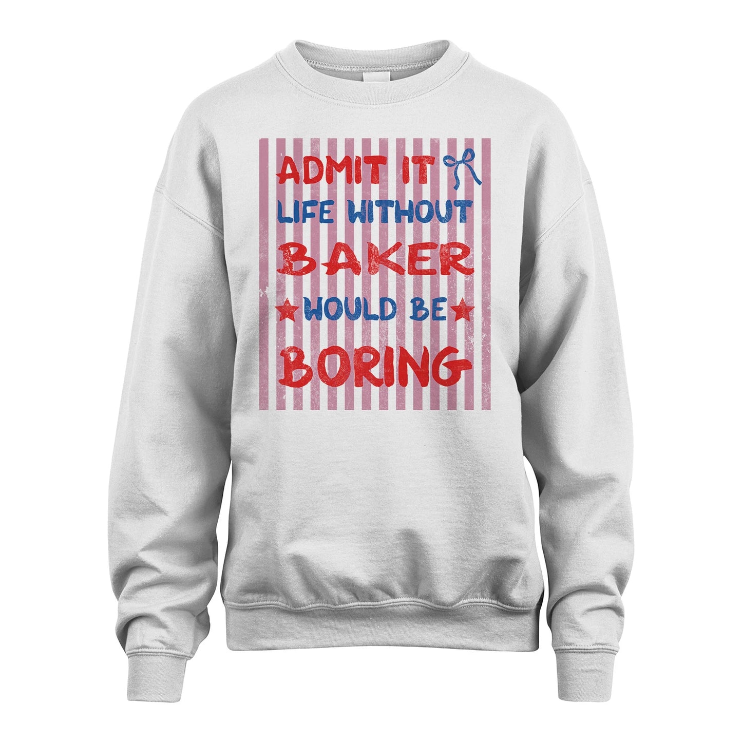 BAKER 13K1-545 Admit It Life Without Name Would Be Boring