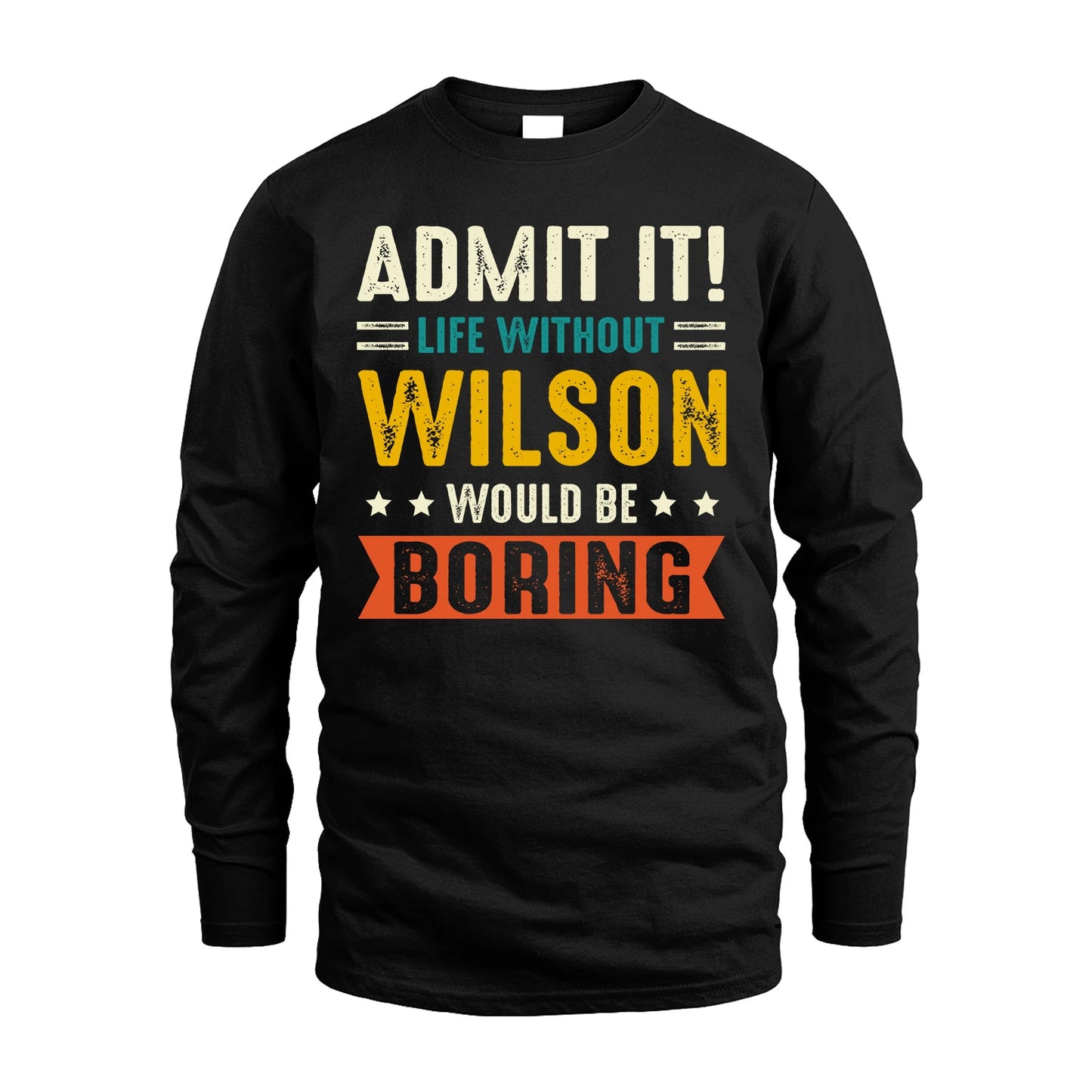 WILSON 13K1-124–Personalized Funny Quote Apparel “Life Without NAME Would Be Boring”