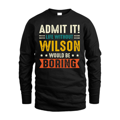 WILSON 13K1-124–Personalized Funny Quote Apparel “Life Without NAME Would Be Boring”