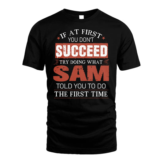 SAM 13K1-82–Personalized Funny Quote Apparel “If At First You Don’t Succeed”