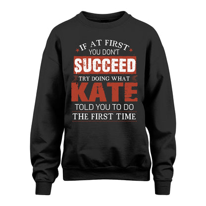 KATE 13K1-82–Personalized Funny Quote Apparel “If At First You Don’t Succeed”