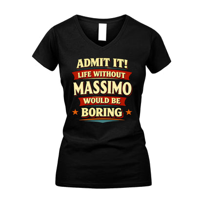 MASSIMO 13K4-503 Personalized "Admit It Life Without..."