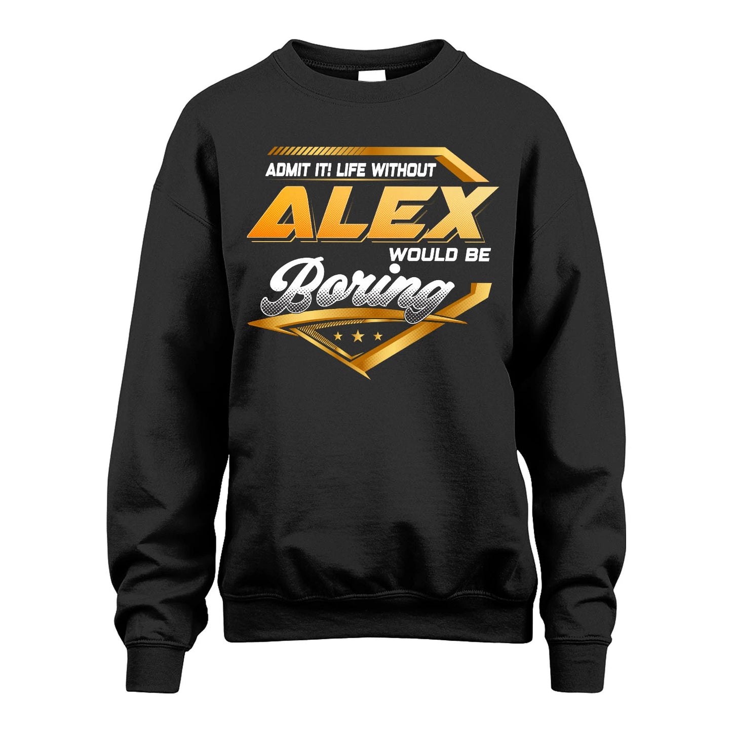 ALEX 13K1-513 Personalized "Admit It! Life Without ... Would Be Boring"