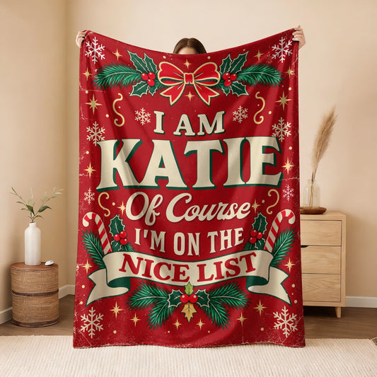 I'm Name Of Course I'm On The Nice List Christmas Fleece Blanket KATIE 13K1 BK56