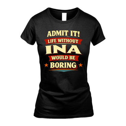 INA 13K4-503 Personalized "Admit It Life Without..."