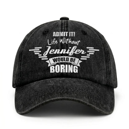 Admit It Life Without Your Name Would Be Boring Vintage Cap JENNIFER 13K1 C44PF