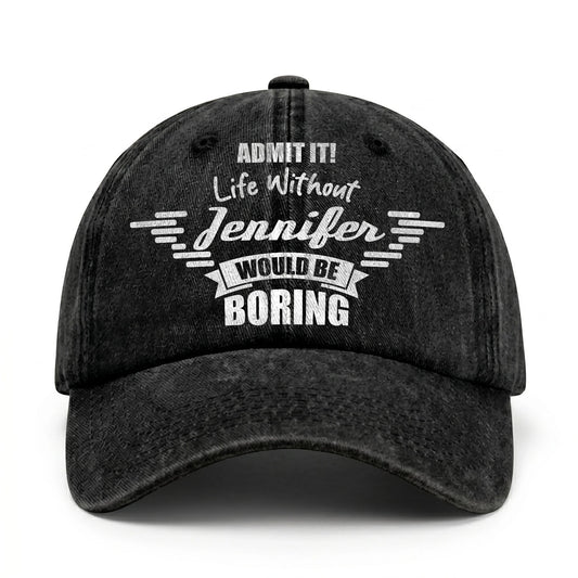 Admit It Life Without Your Name Would Be Boring Vintage Cap JENNIFER 13K1 C44PF