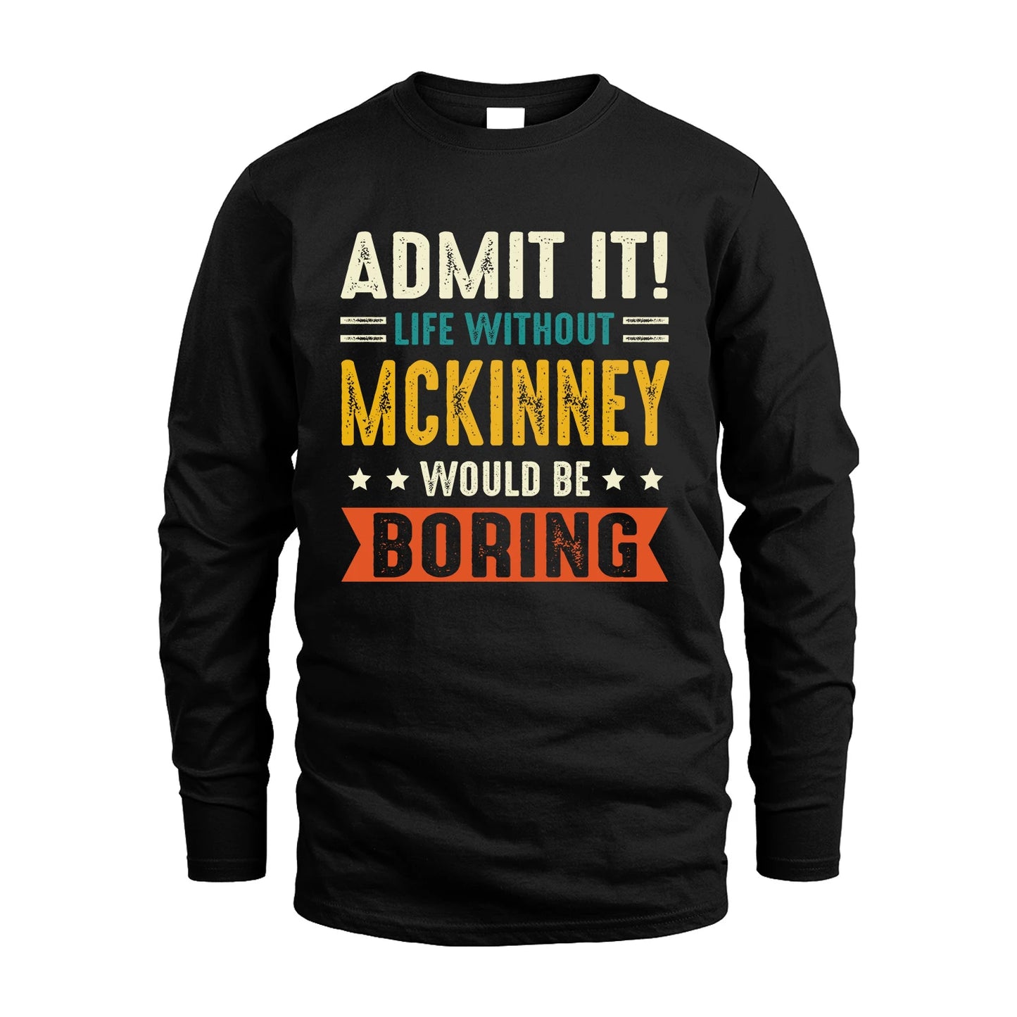 MCKINNEY 13K3-124–Personalized Funny Quote Apparel “Life Without NAME Would Be Boring”