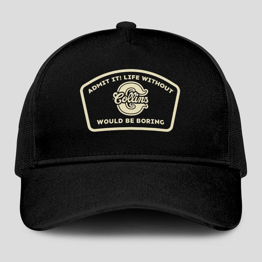 Admit It Life Without Your Name Would Be Boring Black Mesh Cap COLLINS 13K1 C214PF