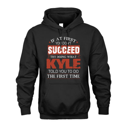 KYLE 13K1-82–Personalized Funny Quote Apparel “If At First You Don’t Succeed”