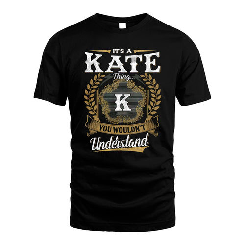 KATE 13K1-1–Personalized Name Quote Apparel “It’s an NAME Thing You Wouldn’t Understand”