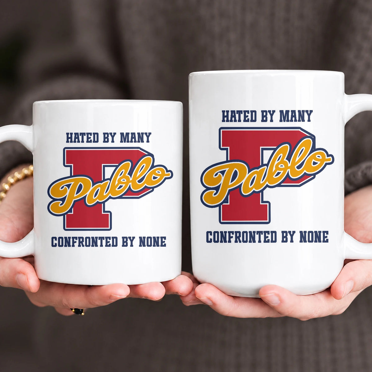 Hated By Many Confronted By None Cool Mug PABLO 13K1 MG16