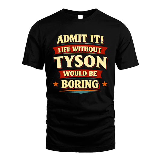 TYSON 13K5-503 Admit It Life Without...